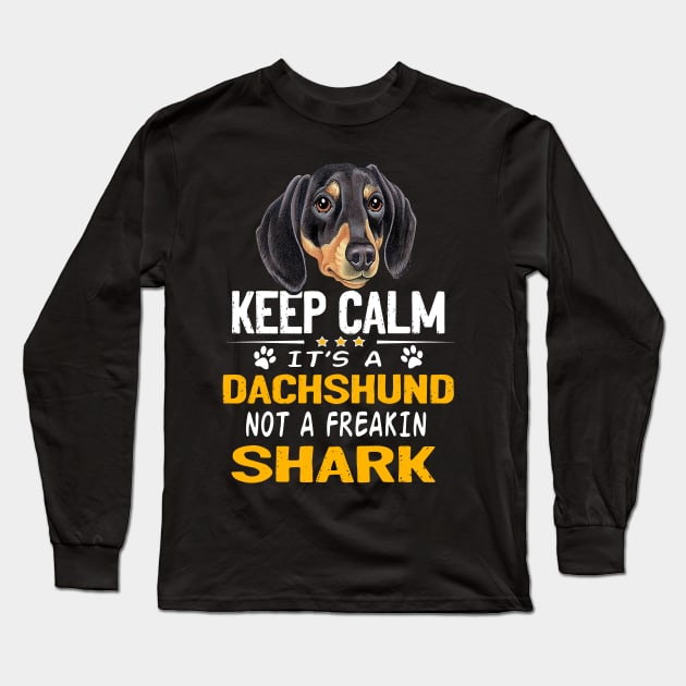 Keep Calm It's A Dachshund Not A Freakin Shark Long Sleeve T-Shirt by Drakes